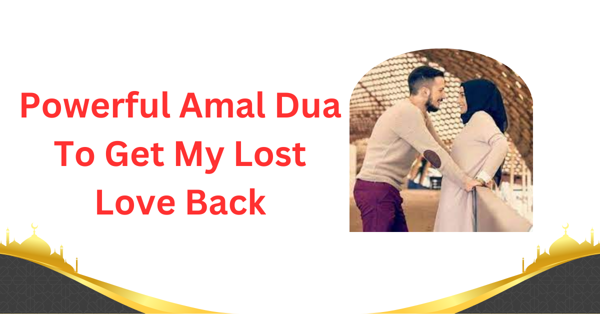 Powerful Amal Dua To Get My Lost Love Back