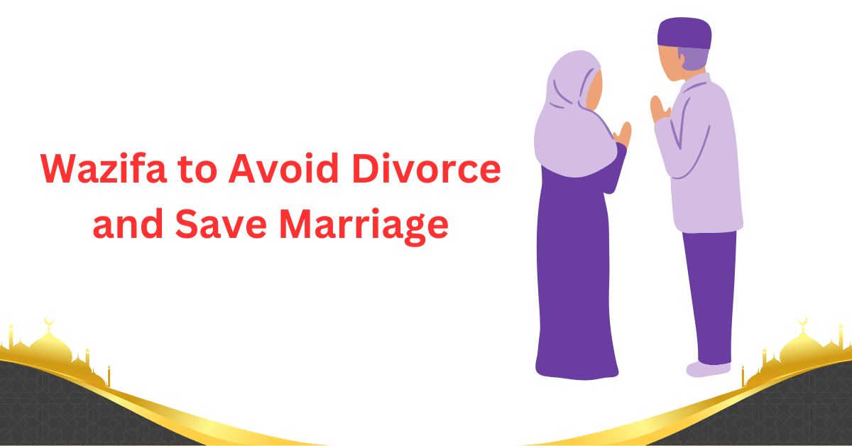 Wazifa to Avoid Divorce and Save Marriage