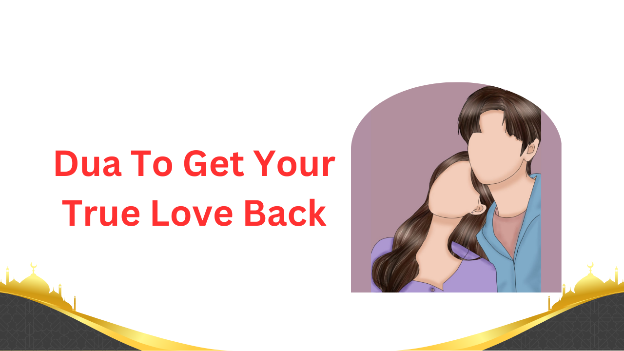 Dua To Get Your True Love Back