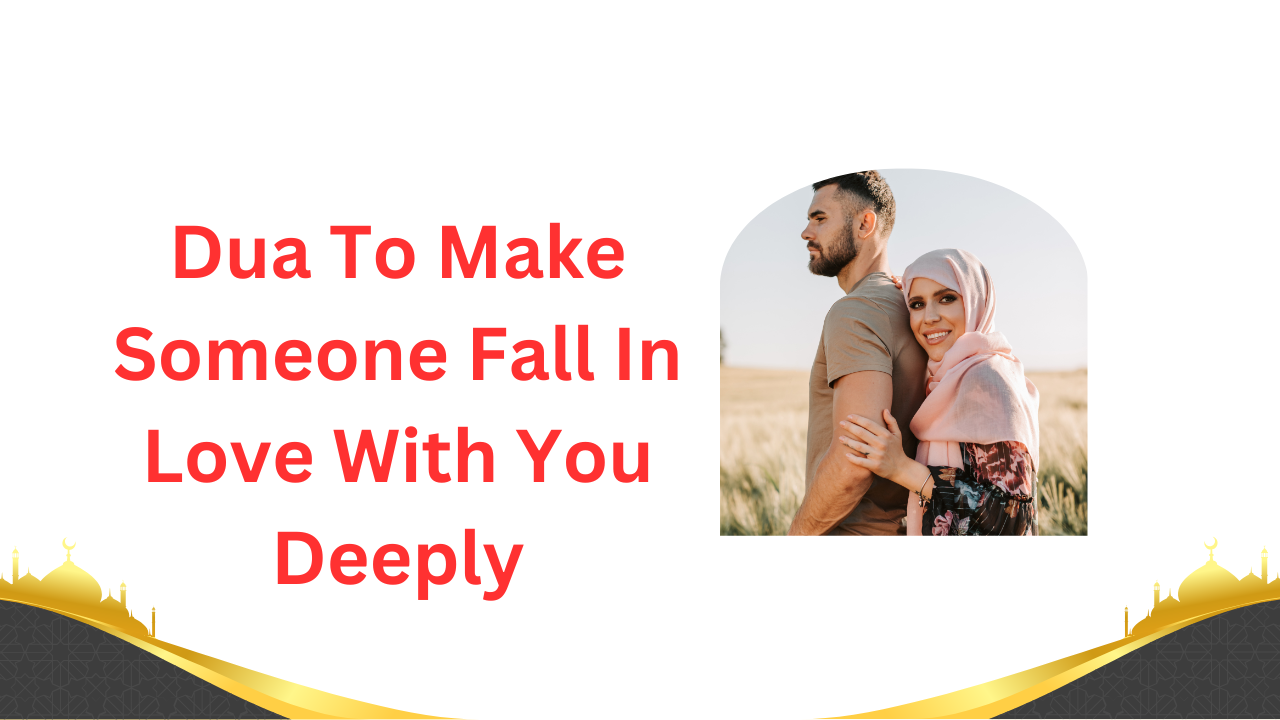 Dua To Make Someone Fall In Love With You Deeply