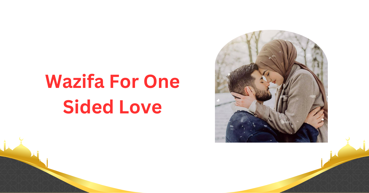 Wazifa For One Sided Love