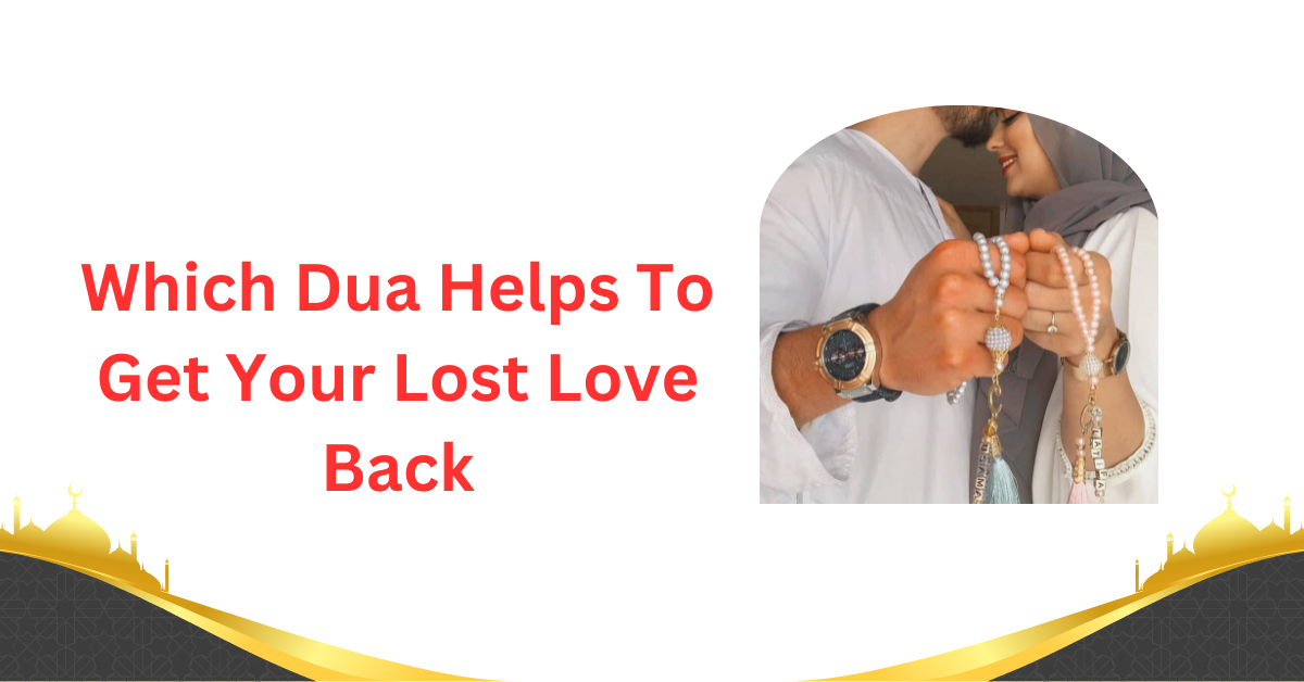 Which Dua Helps To Get Your Lost Love Back
